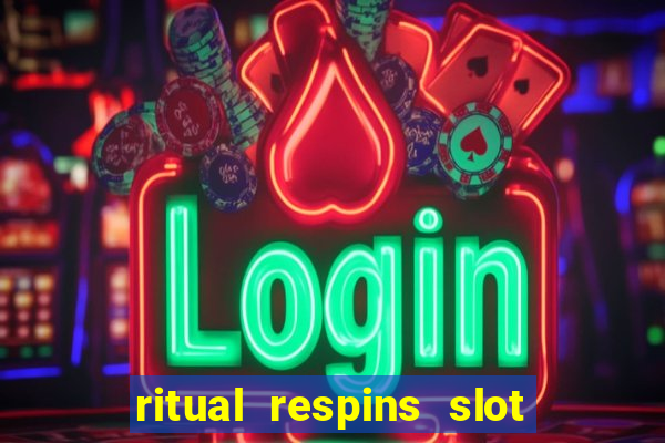 ritual respins slot free play