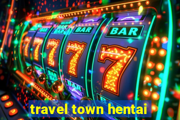 travel town hentai