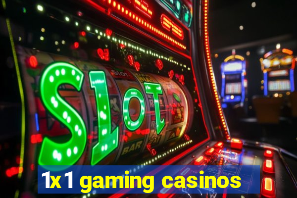 1x1 gaming casinos