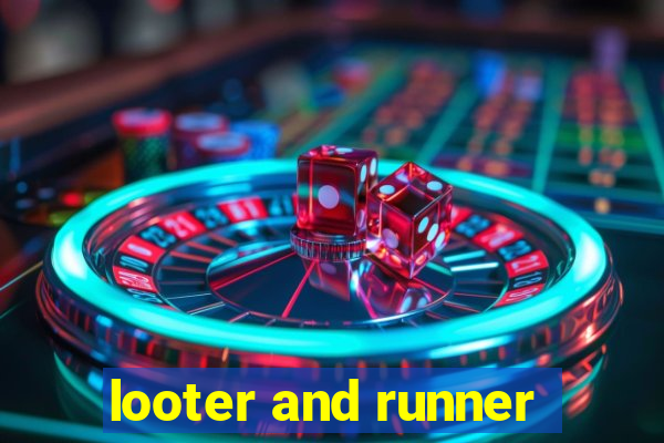 looter and runner