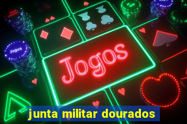 junta militar dourados