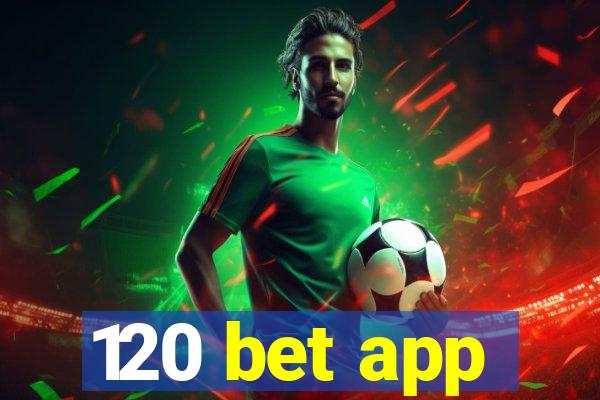 120 bet app