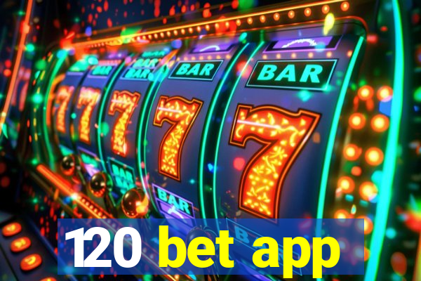 120 bet app