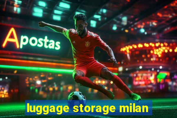 luggage storage milan