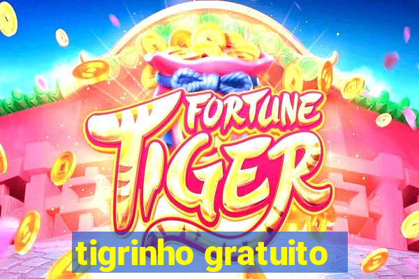 tigrinho gratuito