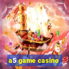 a5 game casino