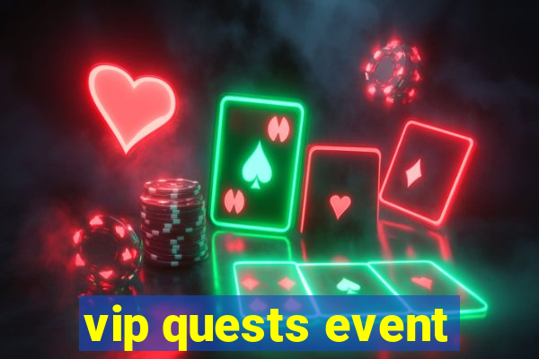 vip quests event