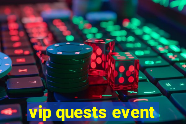 vip quests event