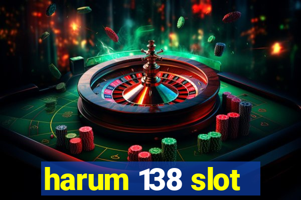 harum 138 slot