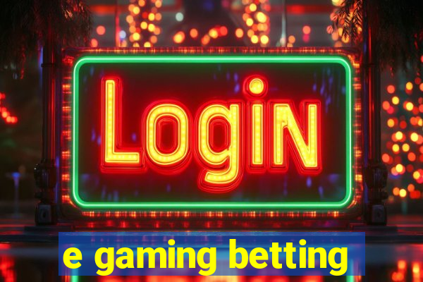 e gaming betting