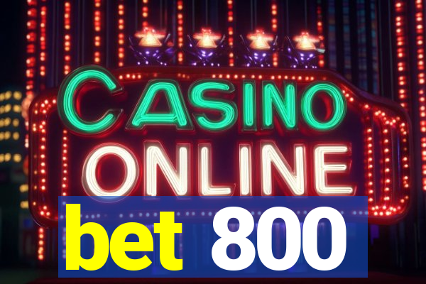 bet 800