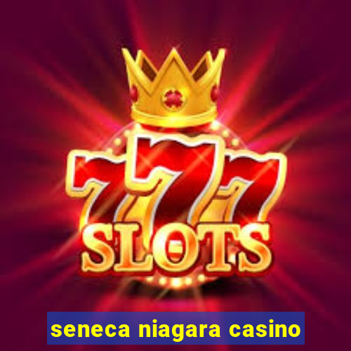 seneca niagara casino