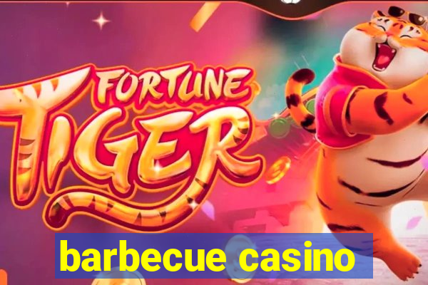 barbecue casino