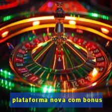 plataforma nova com bonus