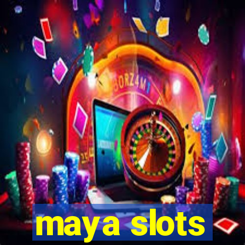 maya slots