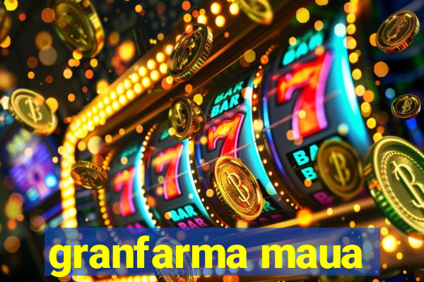 granfarma maua