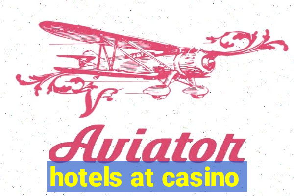 hotels at casino