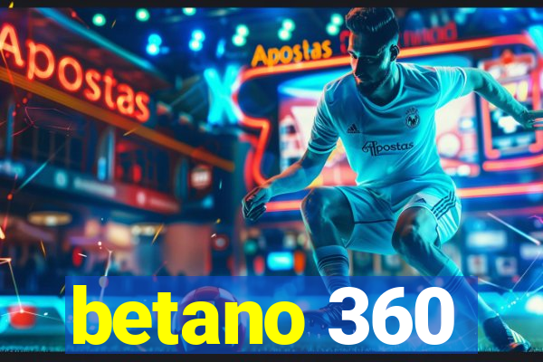 betano 360