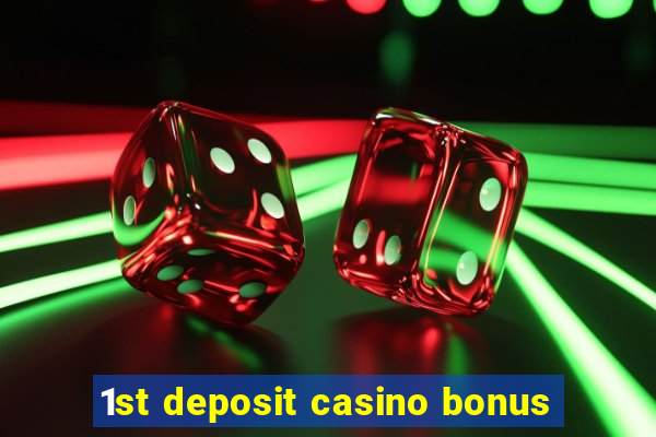 1st deposit casino bonus