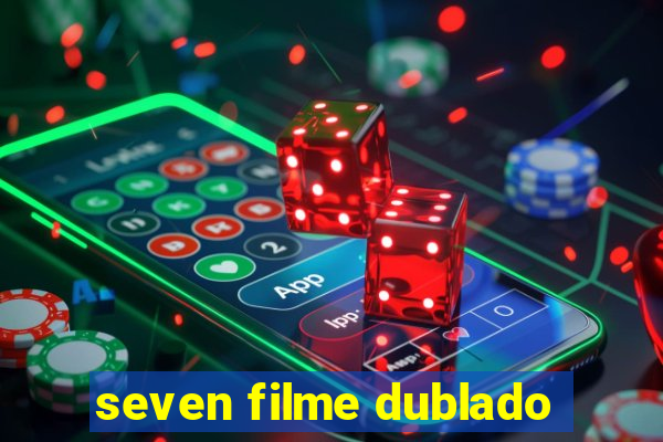 seven filme dublado