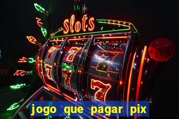 jogo que pagar pix na hora