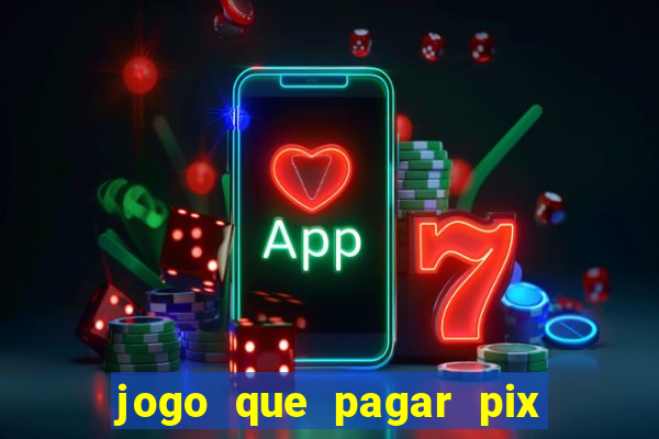 jogo que pagar pix na hora