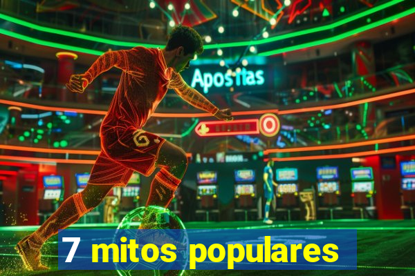 7 mitos populares