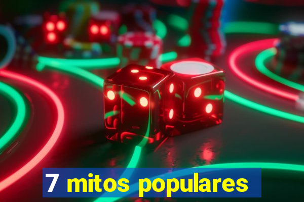 7 mitos populares