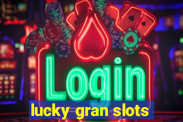 lucky gran slots