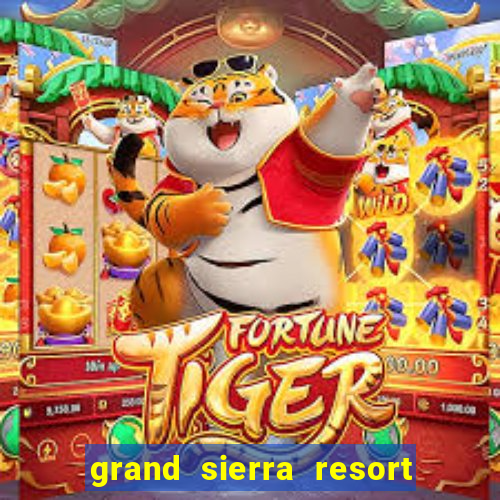 grand sierra resort casino reno