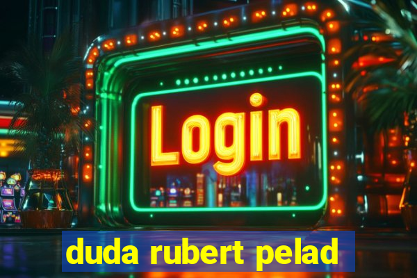 duda rubert pelad