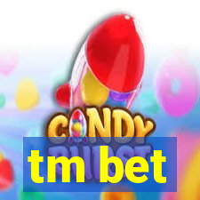 tm bet