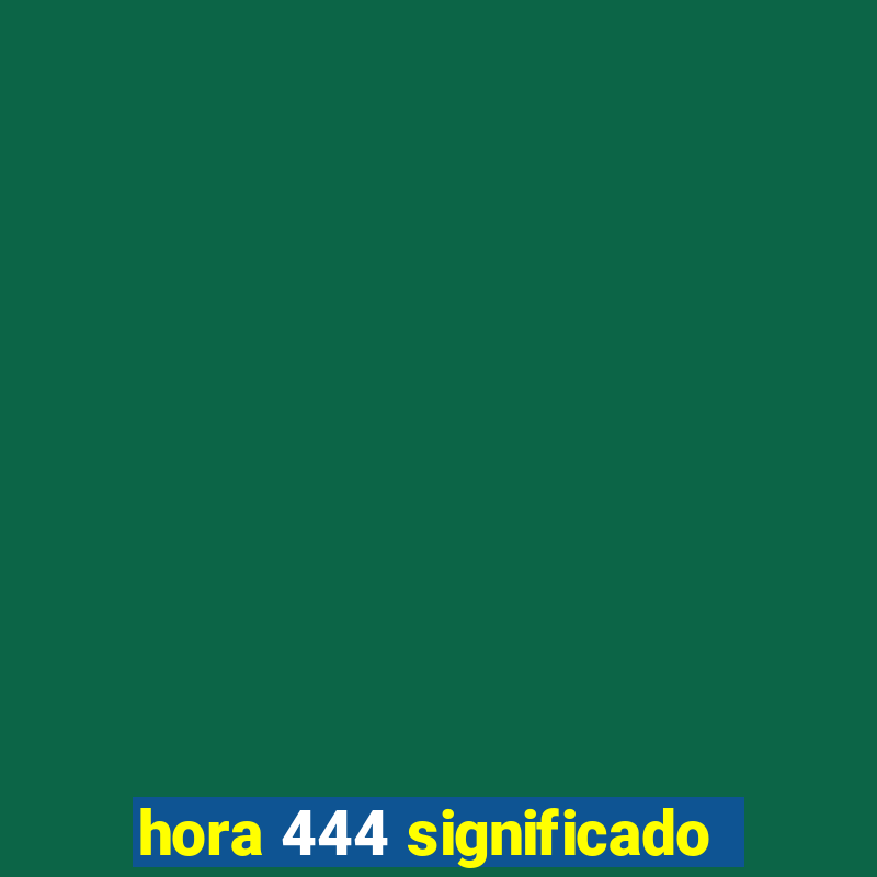 hora 444 significado