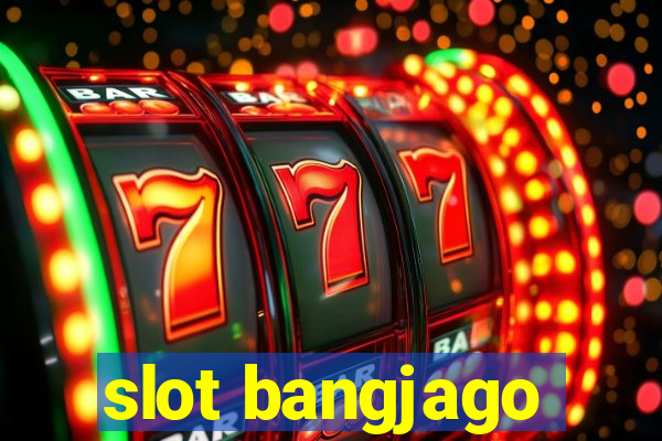 slot bangjago