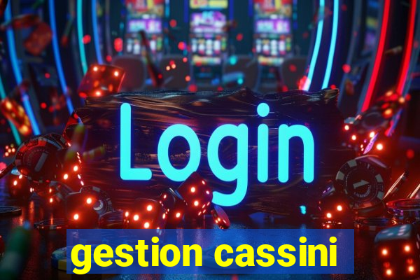 gestion cassini