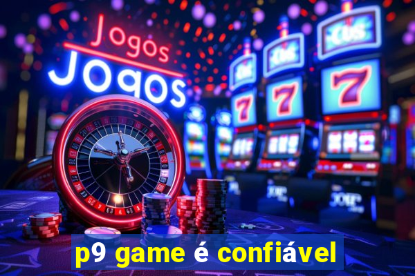 p9 game é confiável