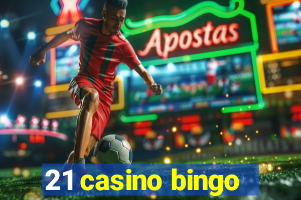 21 casino bingo