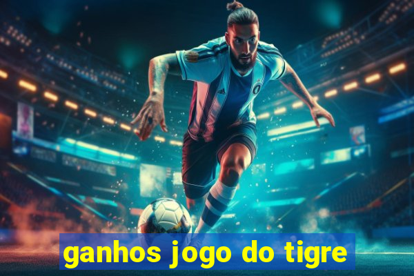 ganhos jogo do tigre