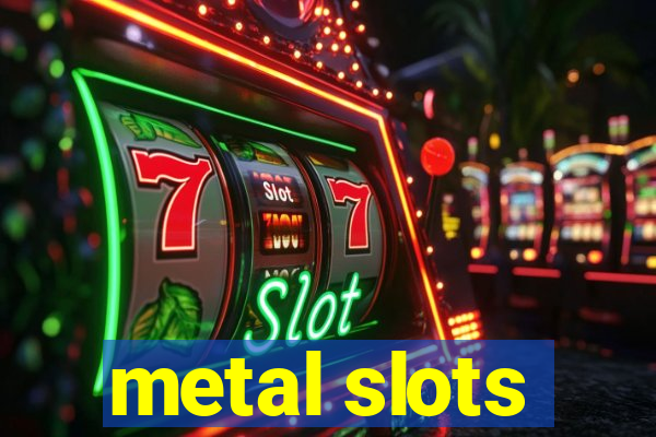 metal slots