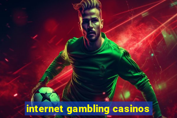 internet gambling casinos