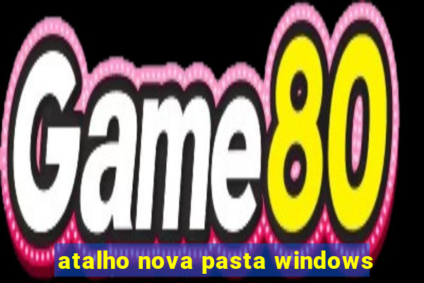 atalho nova pasta windows