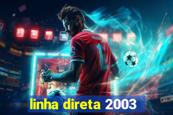 linha direta 2003