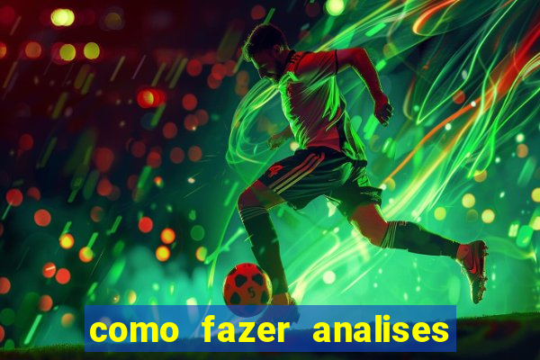 como fazer analises de jogos de futebol