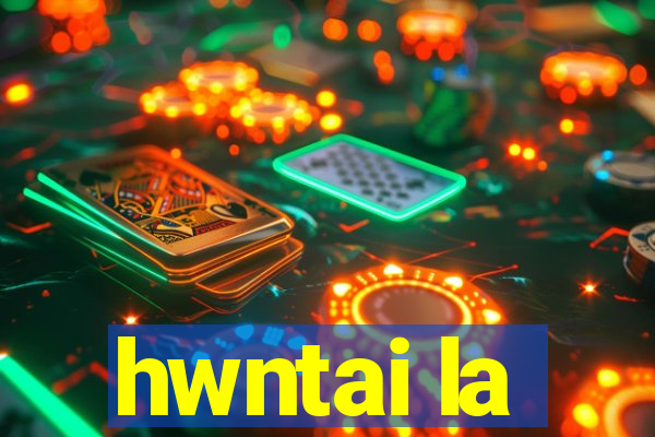 hwntai la