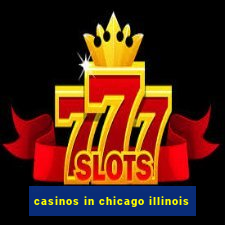 casinos in chicago illinois