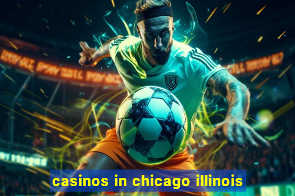 casinos in chicago illinois