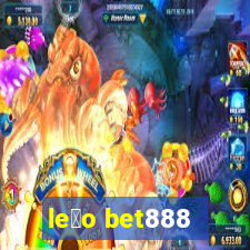 le茫o bet888