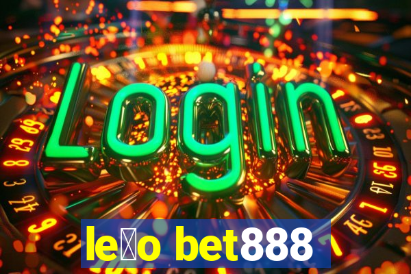 le茫o bet888