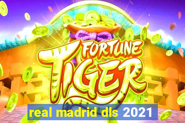 real madrid dls 2021