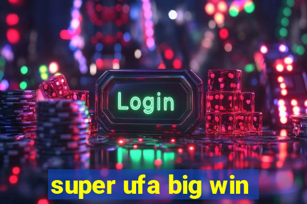 super ufa big win